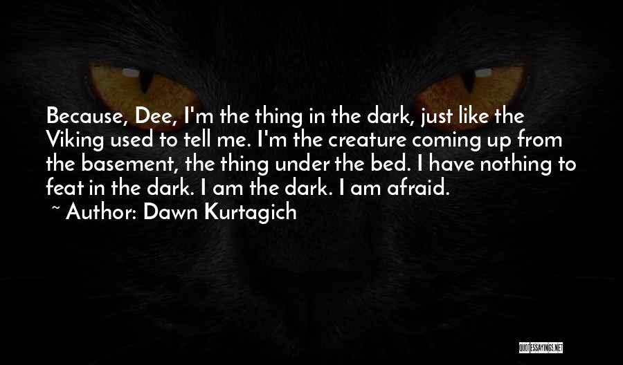 Dawn Kurtagich Quotes 1231400