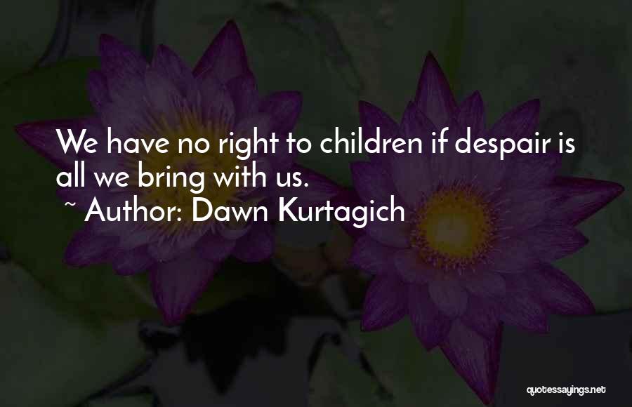 Dawn Kurtagich Quotes 842214