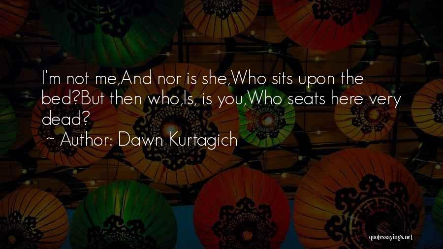Dawn Kurtagich Quotes 866046