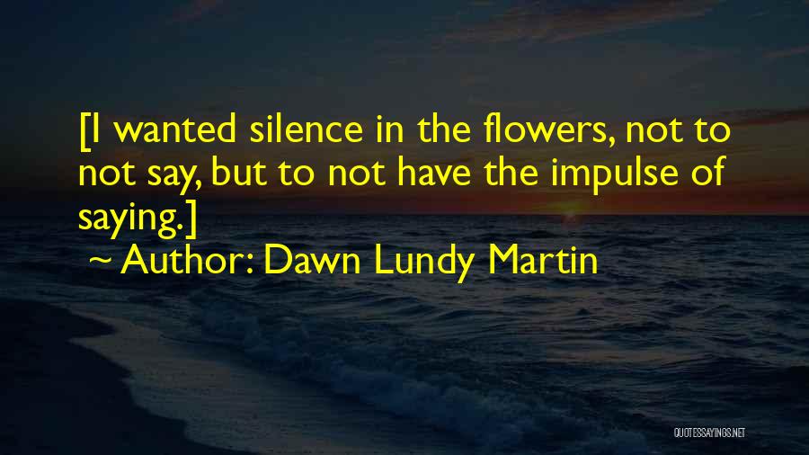 Dawn Lundy Martin Quotes 1535386