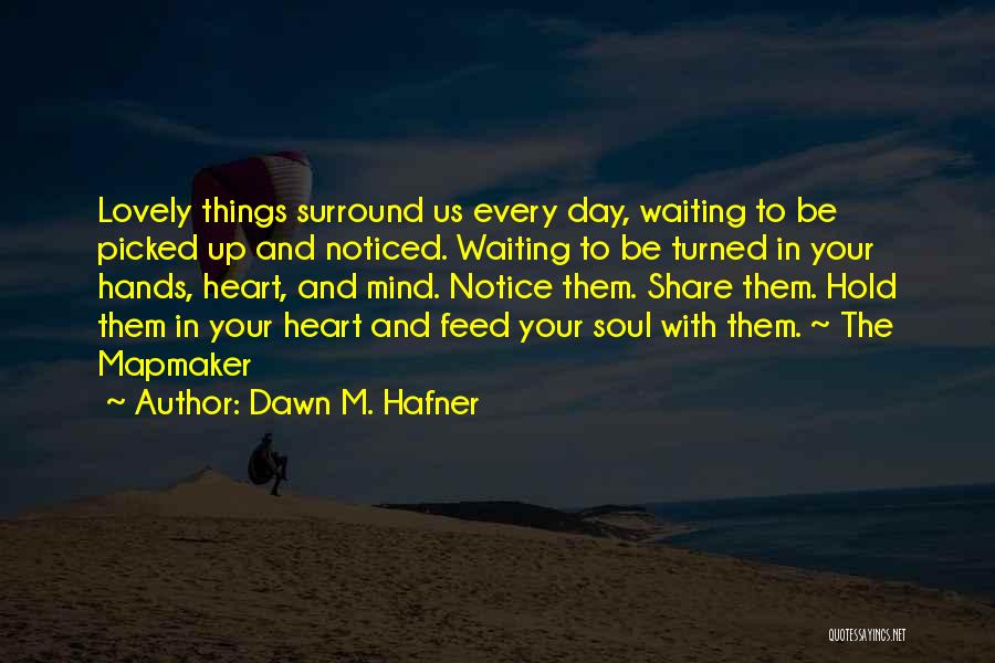 Dawn M. Hafner Quotes 694569