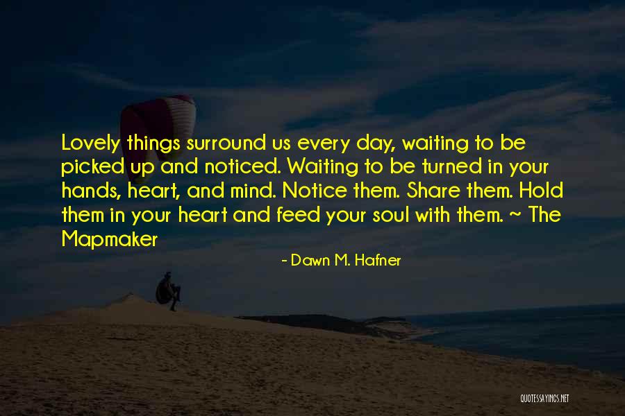 Dawn M. Hafner Quotes 694569