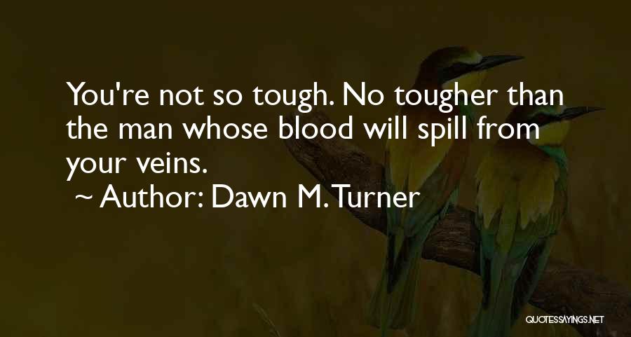 Dawn M. Turner Quotes 613634