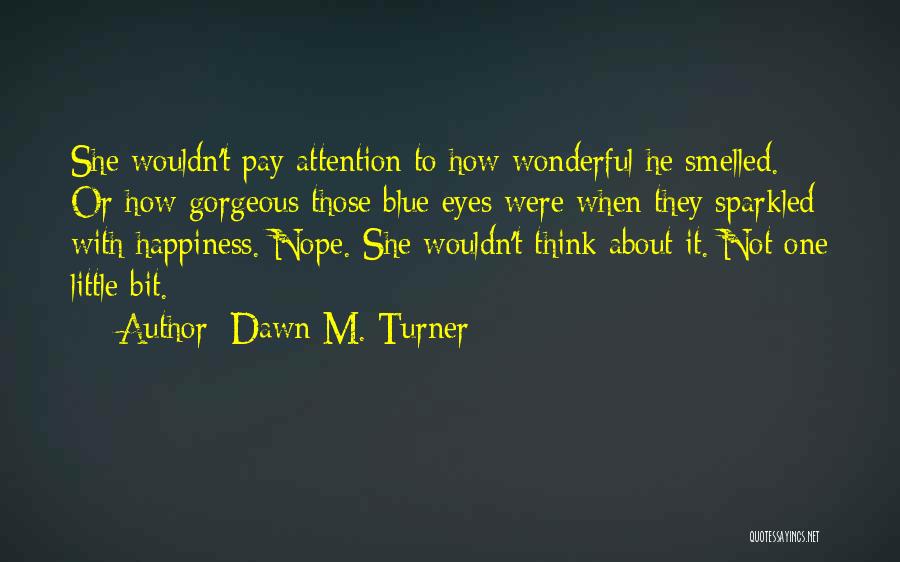 Dawn M. Turner Quotes 638969