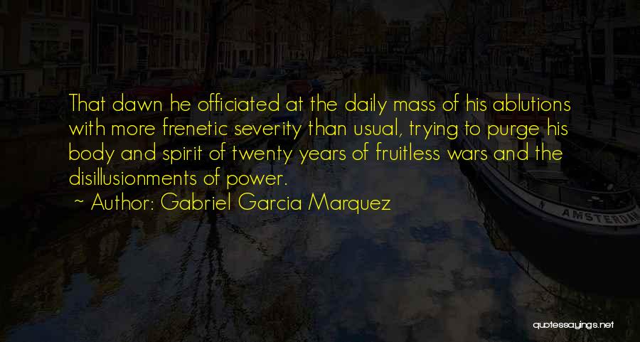 Dawn Mass Quotes By Gabriel Garcia Marquez