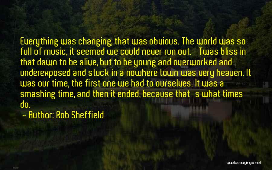 Dawn Of Time Quotes By Rob Sheffield