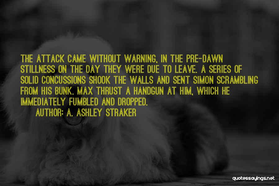 Dawn Of War Quotes By A. Ashley Straker