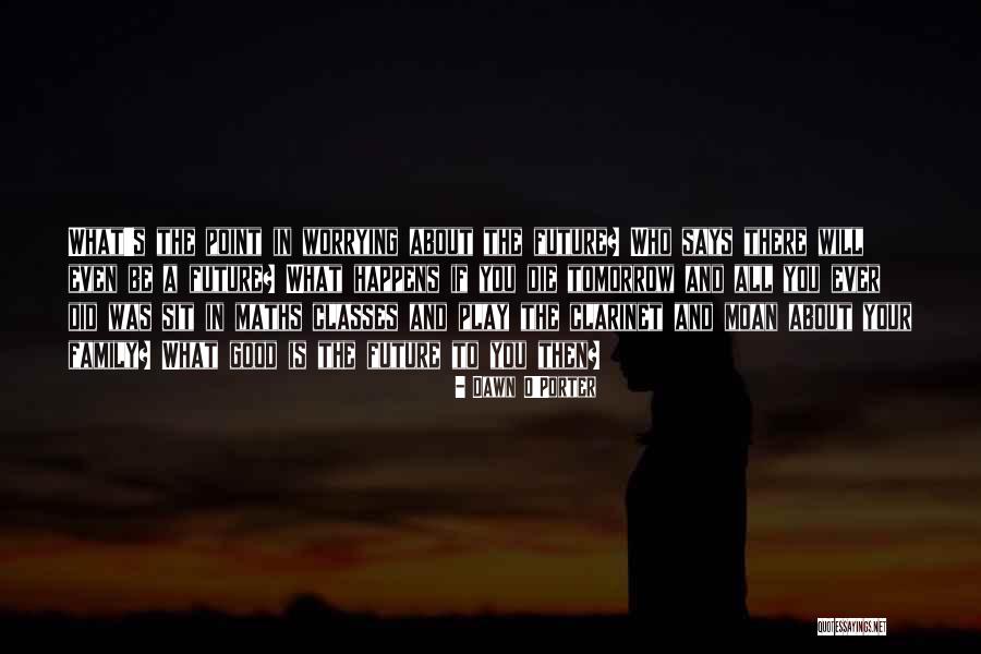 Dawn O'Porter Quotes 657352 Dawn O'Porter Quotes 657352