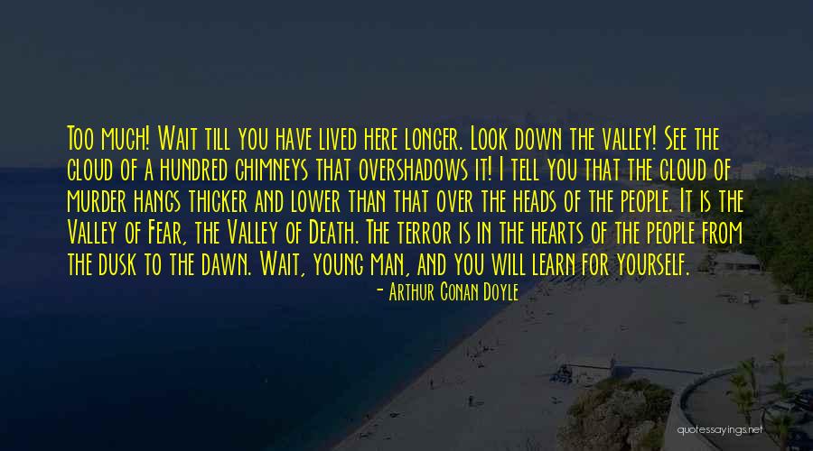 Dawn Till Dusk Quotes By Arthur Conan Doyle