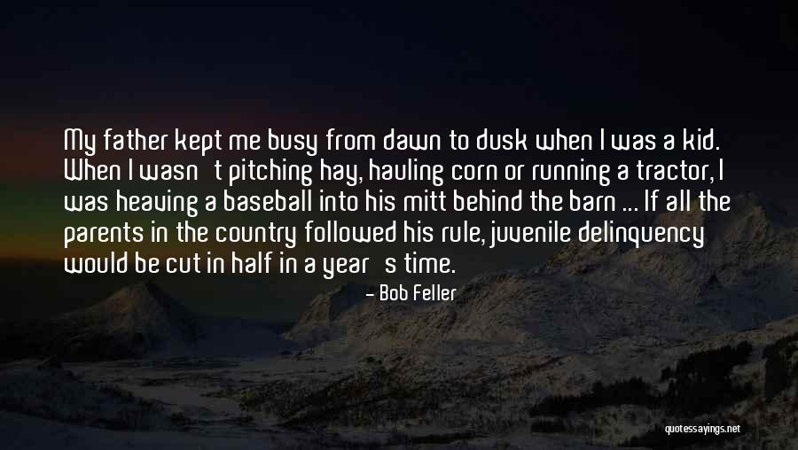 Dawn Till Dusk Quotes By Bob Feller Dawn Till Dusk Quotes By Bob Feller