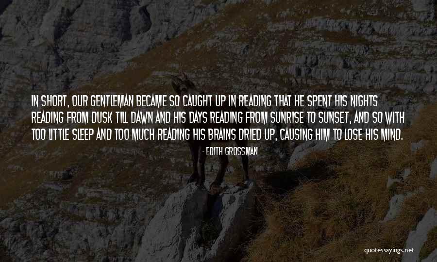 Dawn Till Dusk Quotes By Edith Grossman Dawn Till Dusk Quotes By Edith Grossman