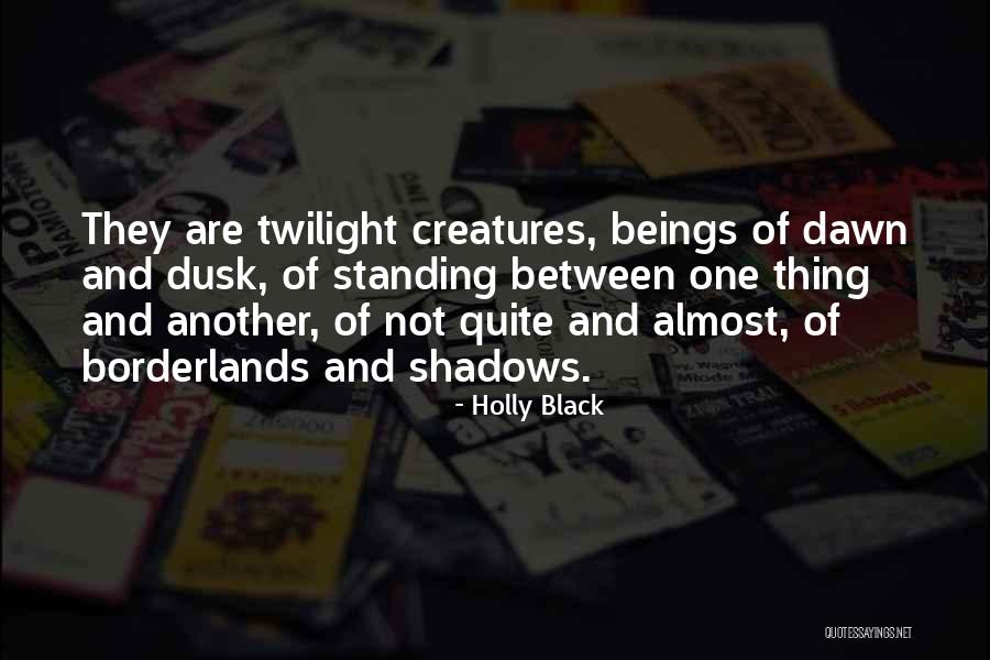 Dawn Till Dusk Quotes By Holly Black Dawn Till Dusk Quotes By Holly Black