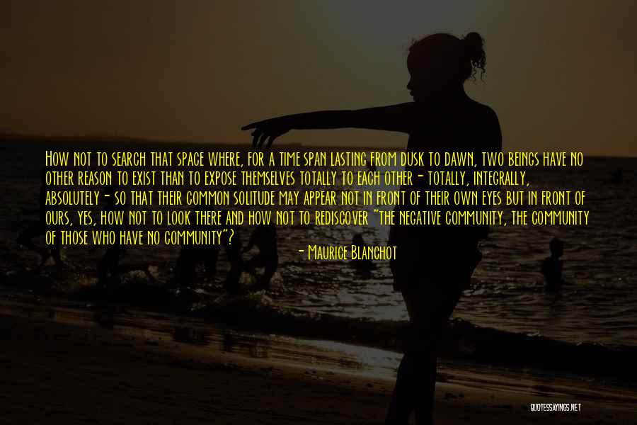 Dawn Till Dusk Quotes By Maurice Blanchot Dawn Till Dusk Quotes By Maurice Blanchot