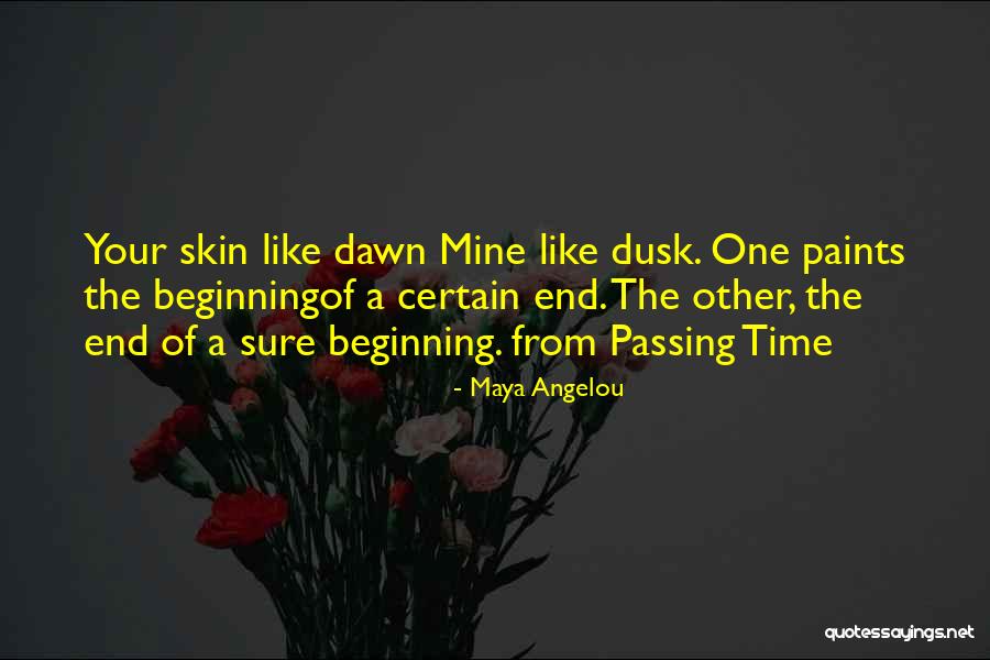 Dawn Till Dusk Quotes By Maya Angelou