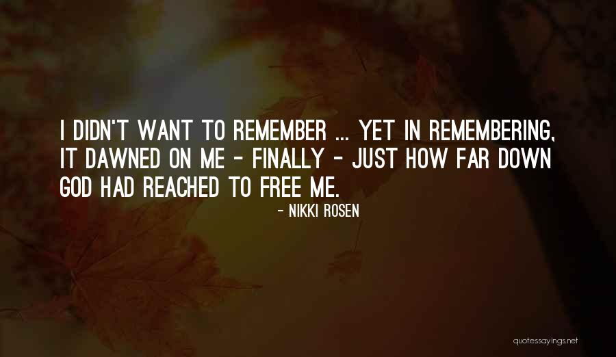 Dawned On Me Quotes By Nikki Rosen Dawned On Me Quotes By Nikki Rosen