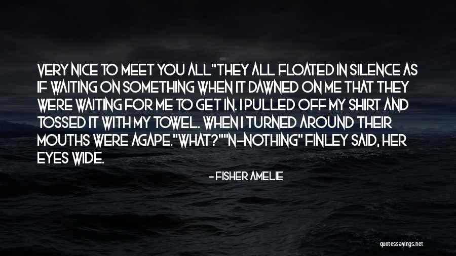 Dawned On Quotes By Fisher Amelie Dawned On Quotes By Fisher Amelie