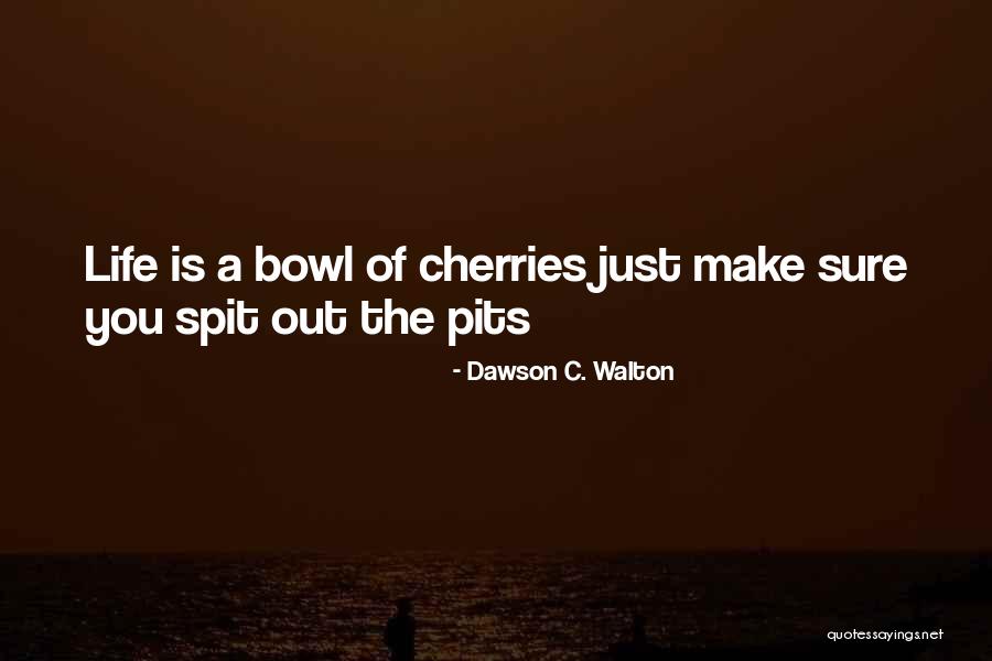 Dawson C. Walton Quotes 1568579