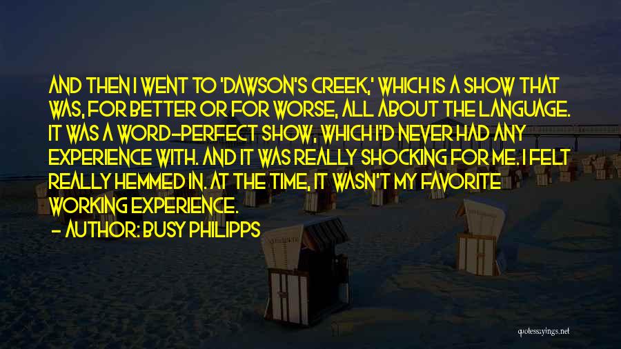 Dawson Creek Quotes By Busy Philipps