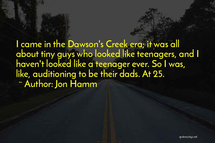 Dawson Creek Quotes By Jon Hamm