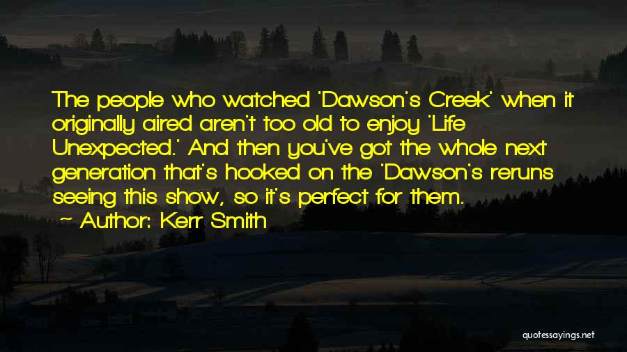 Dawson Creek Quotes By Kerr Smith