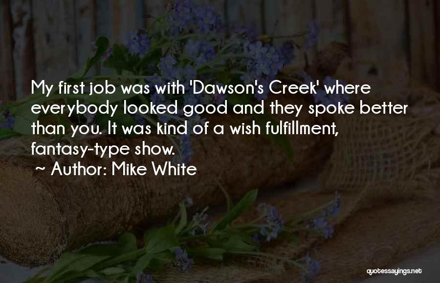 Dawson Creek Quotes By Mike White