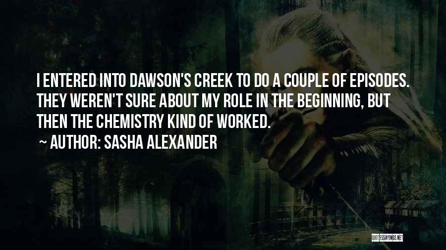 Dawson Creek Quotes By Sasha Alexander