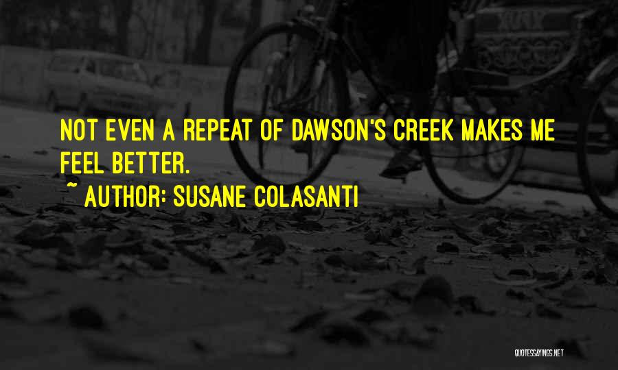 Dawson Creek Quotes By Susane Colasanti