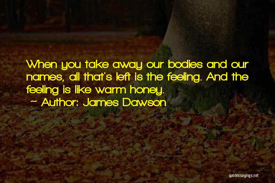 Dawson Quotes By James Dawson