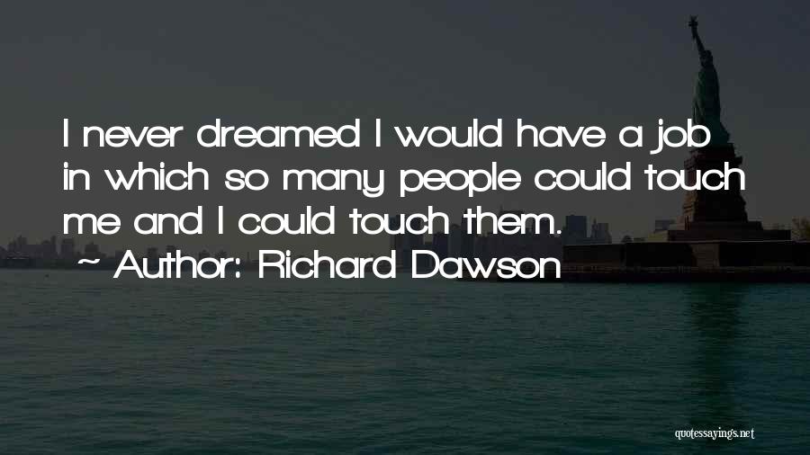 Dawson Quotes By Richard Dawson