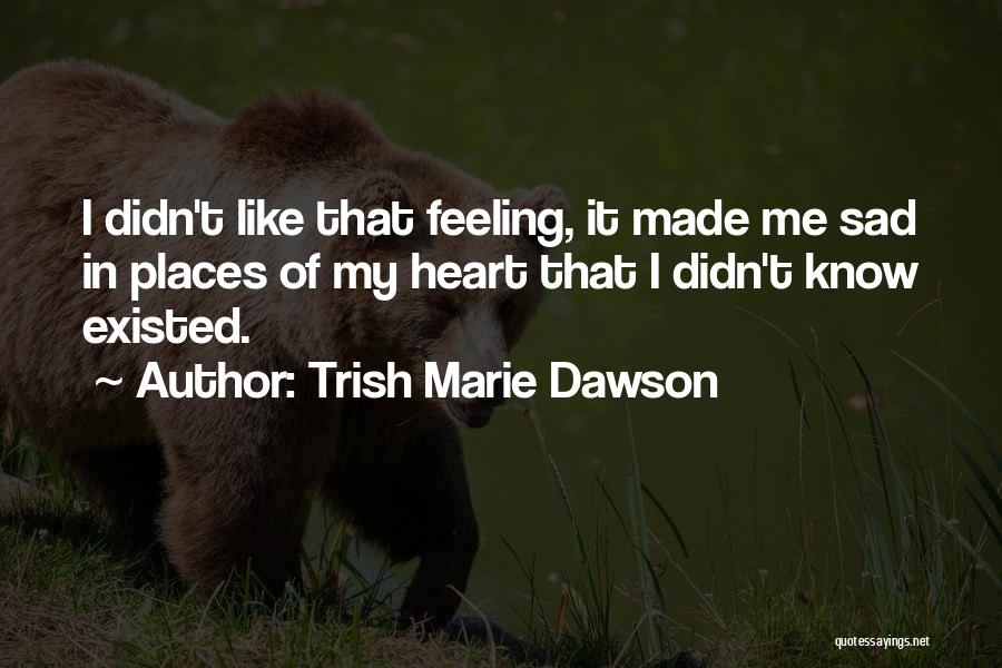 Dawson Quotes By Trish Marie Dawson