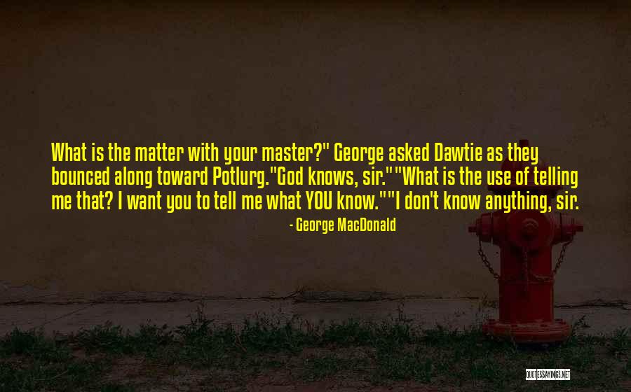 Dawtie Quotes By George MacDonald Dawtie Quotes By George MacDonald