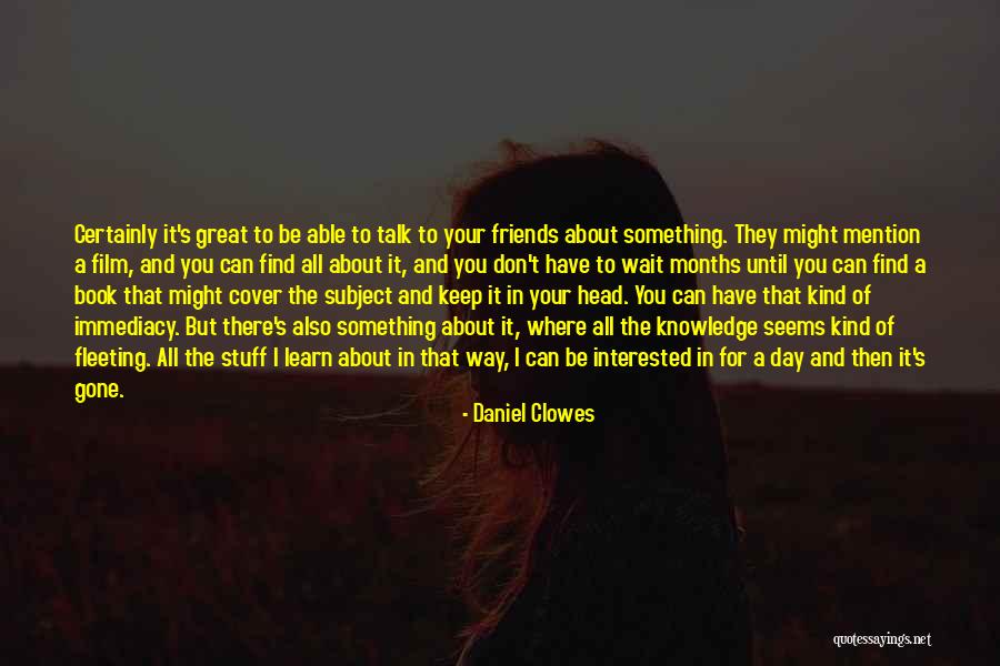 Day 1 Friends Quotes By Daniel Clowes