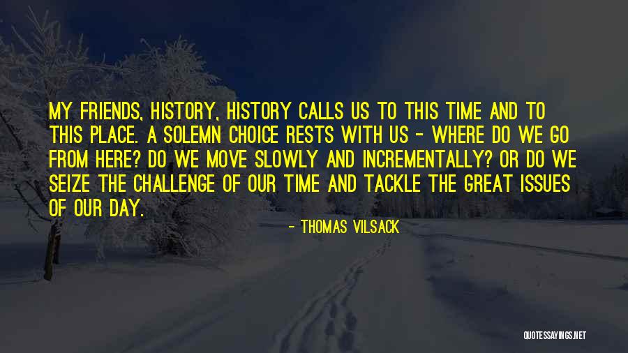 Day 1 Friends Quotes By Thomas Vilsack