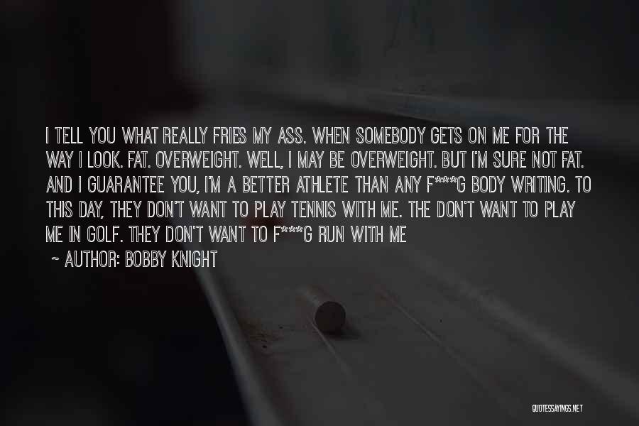 Day And Knight Quotes By Bobby Knight