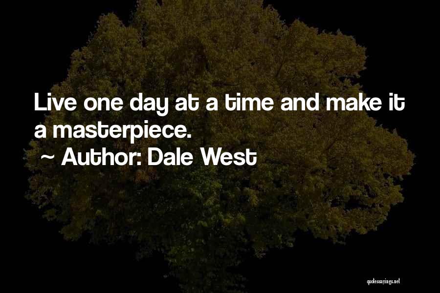 Day At A Time Quotes By Dale West