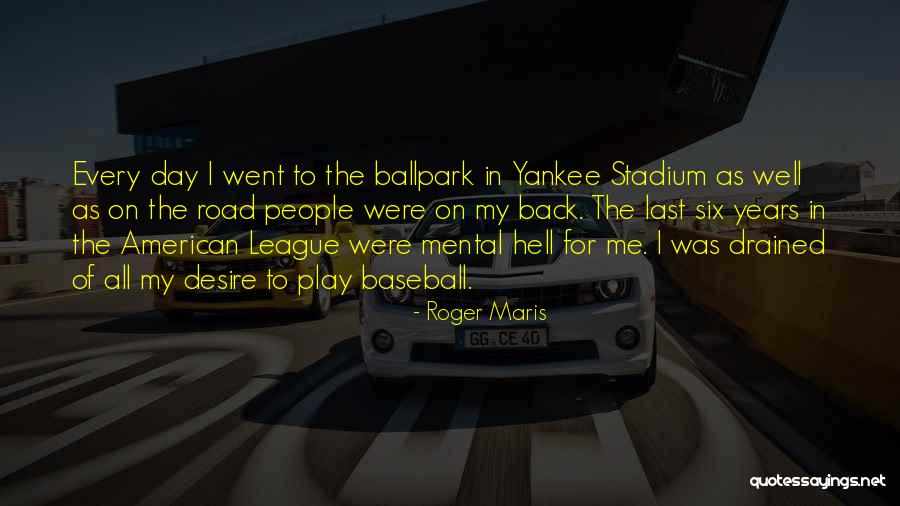 Day At The Ballpark Quotes By Roger Maris Day At The Ballpark Quotes By Roger Maris