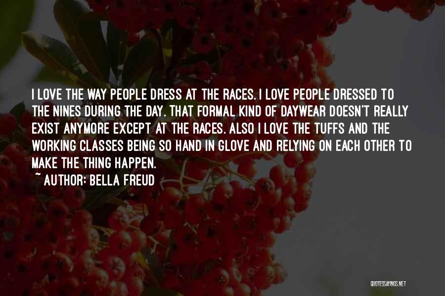 Day At The Races Quotes By Bella Freud