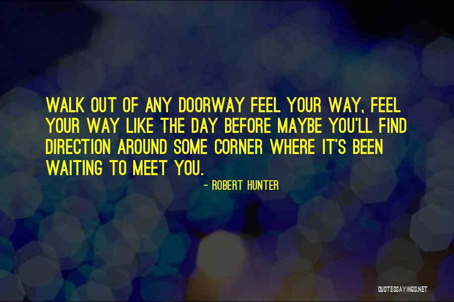 Day Before I Meet You Quotes By Robert Hunter Day Before I Meet You Quotes By Robert Hunter