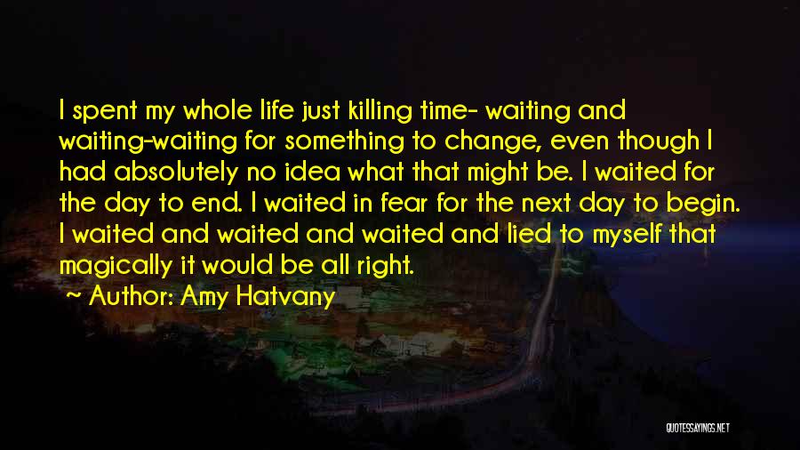 Day Begin Quotes By Amy Hatvany