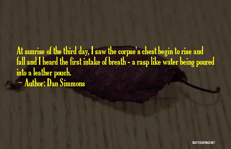 Day Begin Quotes By Dan Simmons