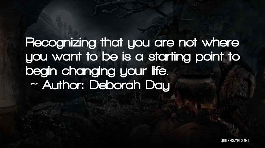 Day Begin Quotes By Deborah Day