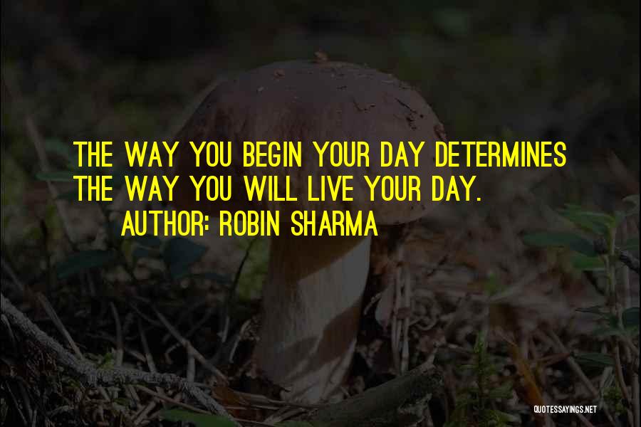 Day Begin Quotes By Robin Sharma