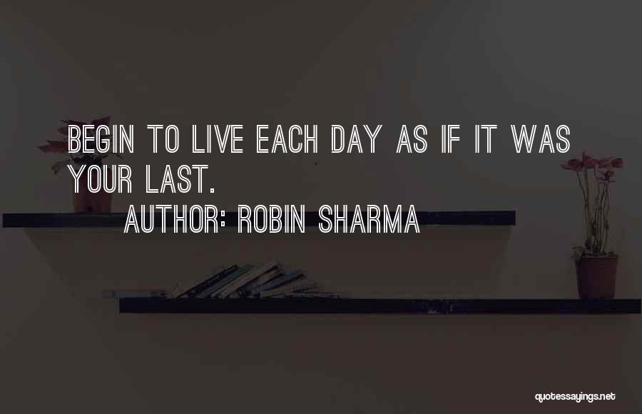 Day Begin Quotes By Robin Sharma