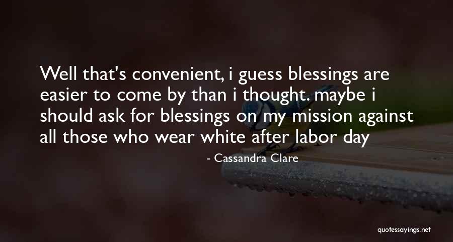 Day Blessings Quotes By Cassandra Clare Day Blessings Quotes By Cassandra Clare
