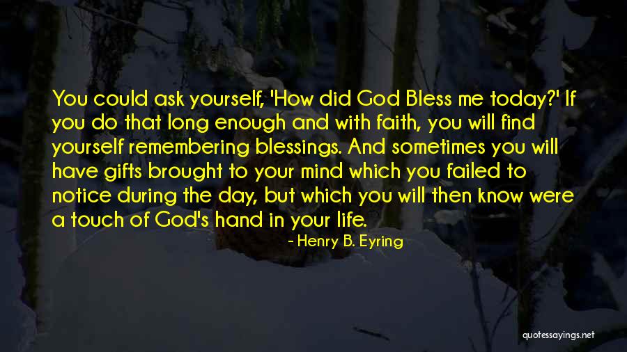 Day Blessings Quotes By Henry B. Eyring Day Blessings Quotes By Henry B. Eyring