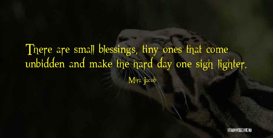 Day Blessings Quotes By Mira Jacob Day Blessings Quotes By Mira Jacob