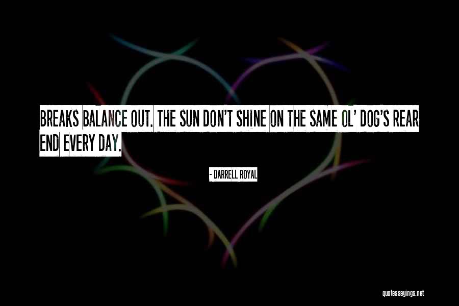 Day Breaks Quotes By Darrell Royal Day Breaks Quotes By Darrell Royal
