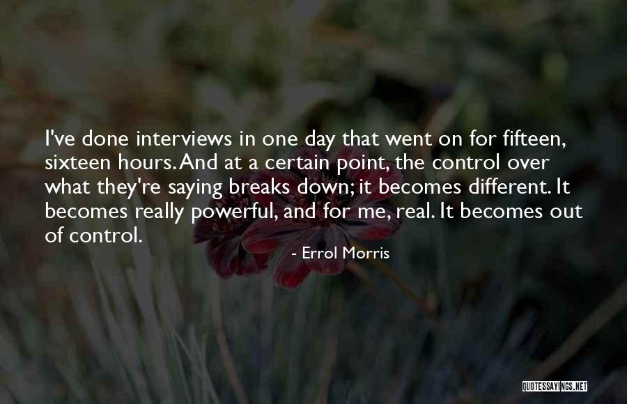 Day Breaks Quotes By Errol Morris Day Breaks Quotes By Errol Morris