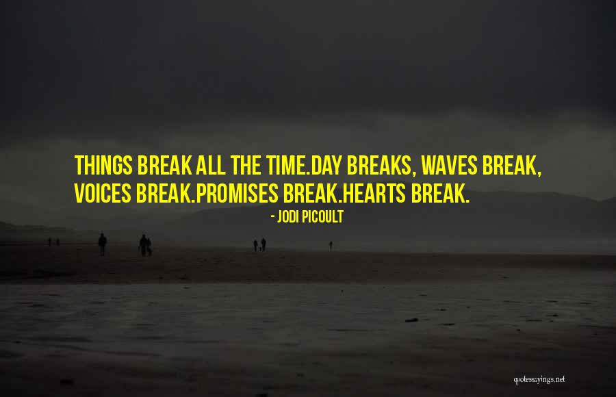 Day Breaks Quotes By Jodi Picoult Day Breaks Quotes By Jodi Picoult