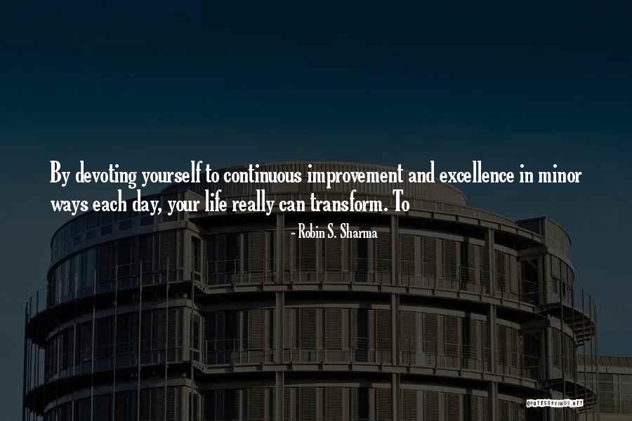 Day By Day Improvement Quotes By Robin S. Sharma Day By Day Improvement Quotes By Robin S. Sharma